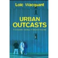 Urban Outcasts: A Comparative Sociology of Advanced Marginality