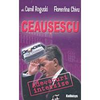 Ceausescu: adevaruri interzise