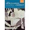 From Mercenaries to Market The Rise and Regulation of Private Military Companies (Hardback)