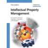 Intellectual Property Management: A Guide for Scientists, Engineers, Financiers, and Managers