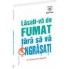 Lasati-va de fumat fara sa va ingrasati