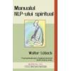 Manualul NLP-ului spiritual