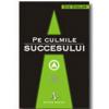 PE CULMILE SUCCESULUI