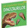 Sa exploram lumea dinozaurilor