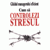 Ghidul managerului eficient - Cum sa controlezi stresul