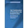 The Transformation of Citizenship in the European Union
