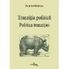 Politica tranziţiei. Tranziţia politică