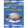 Cum sa gasesti rapid informatii pe Internet
