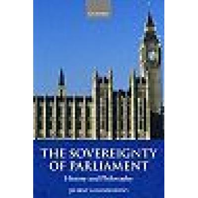 The Sovereignty of Parliament History and Philosophy (Paperback)