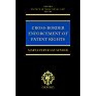 Cross-border Enforcement of Patent Rights An Analysis of the Interface Between Intellectual Property and Private International Law (Hardback)
