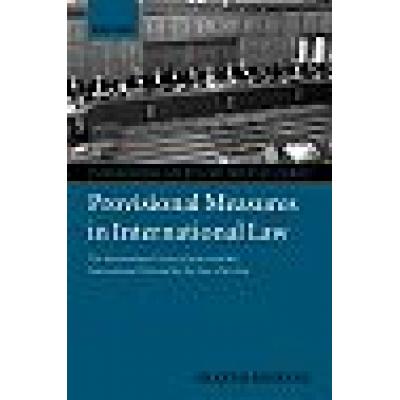 Provisional Measures in International Law The International Court of Justice and the International Tribunal for the Law of the Sea (Hardback)