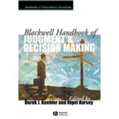 Blackwell Handbook of Judgment and Decision Making