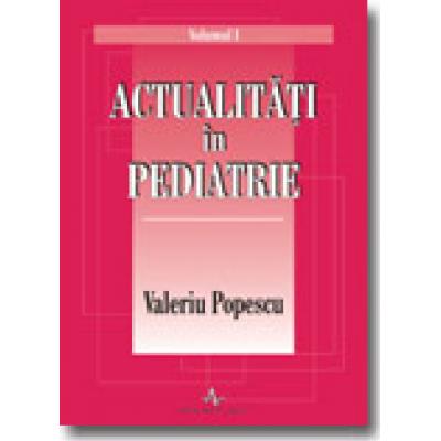 ACTUALITATI IN PEDIATRIE ( vol. 1+2 )