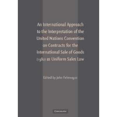 An International Approach to the Interpretation of the United Nations Convention on Contracts for the International Sale of Goods (1980) as Uniform Sales Law 