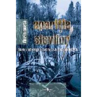 Aparitia slavilor. Istorie si arheologie la Dunarea de Jos in veacurile VI-VII