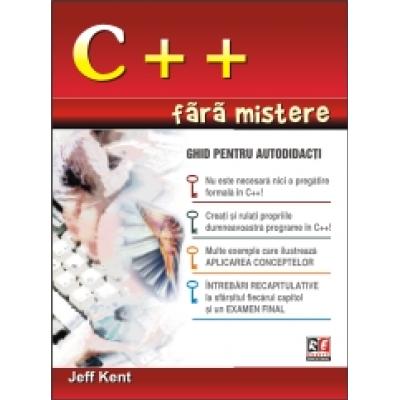 C++ FARA MISTERE - GHID PENTRU AUTODIDACTI