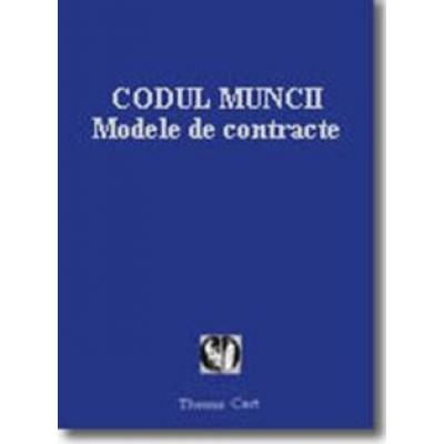 CODUL MUNCII. MODELE DE CONTRACTE