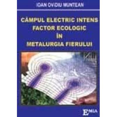 CAMPUL ELECTRIC INTENS, FACTOR ECOLOGIC IN METALURGIA FIERULUI