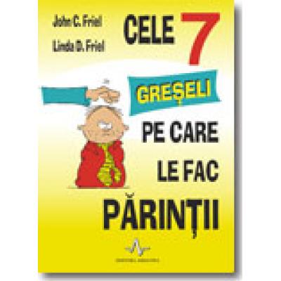 Cele 7 greseli pe care le fac parintii