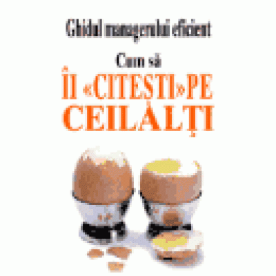 Ghidul managerului eficient - Cum sa ii citesti pe ceilalti