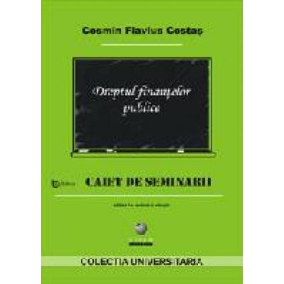 Dreptul finantelor publice. Caiet de seminarii. Editia a 2-a, revazuta si adaugita, 2008