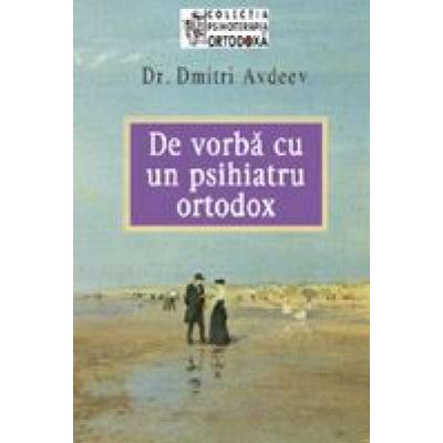 De vorba cu un psihiatru ortodox