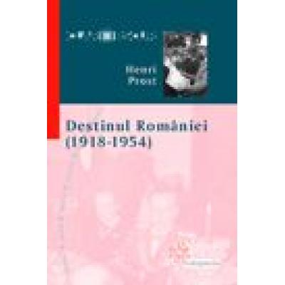 Destinul Romaniei (1918-1954)