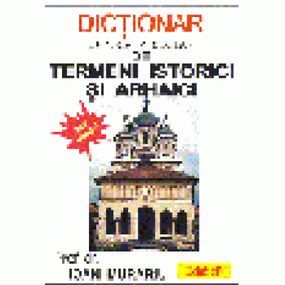 Dictionar explicativ scolar de termeni istorici si arhaici