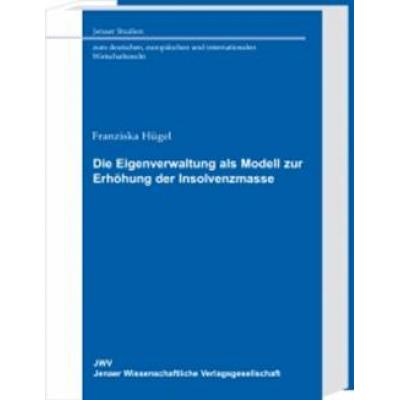 Die Eigenverwaltung als Modell zur Erhöhung der Insolvenzmasse