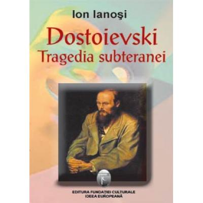 Dostoievski, tragedia subteranei