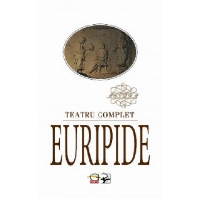 EURIPIDE. Teatru complet
