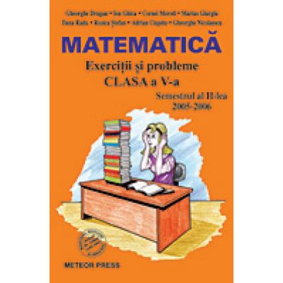 Matematică. Exerciţii şi probleme pentru clasa a V-a, semestrul al II-lea 2007 - 2008