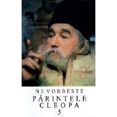 Ne vorbeste Parintele Cleopa