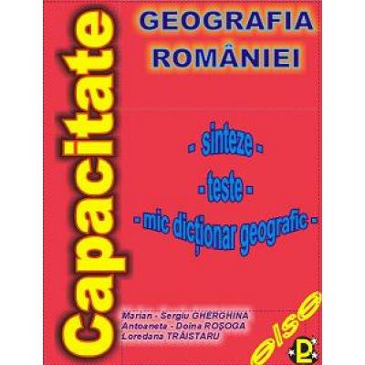 Geografia României: sinteze, teste, mic dicţionar geografic