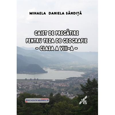 Caiet de pregătire pentru teza de geografie – clasa a VIII-a
