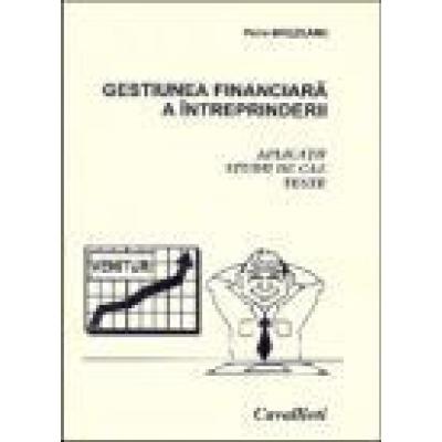 Gestiunea financiara a intreprinderii, elemente inspirate din teoria si practica financiara a Uniunii Europene - Aplicatii