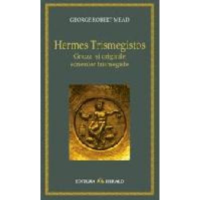 Hermes Trismegistos - Gnoza si originile scrierilor trismegiste