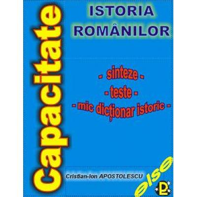 Istoria Românilor - sinteze, teste, mic dicţionar istoric