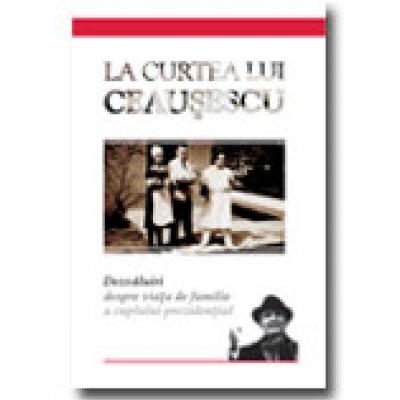LA CURTEA LUI CEAUSESCU