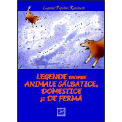 LEGENDE DESPRE ANIMALE SALBATICE, DOMESTICE SI DE FERMA