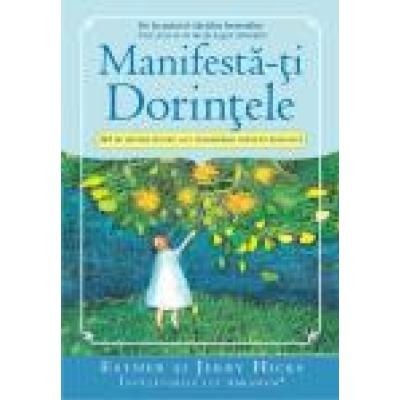 Manifesta-ti Dorintele: 365 de Metode pentru a-ti transforma visele in realitate