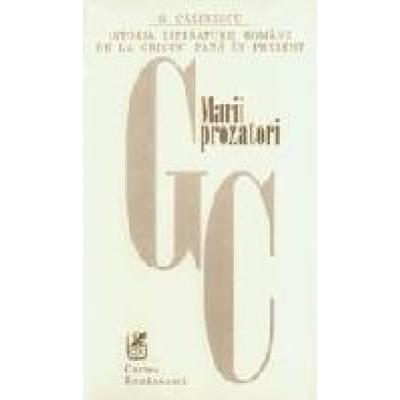 Istoria literaturii romane de la origini pina in prezent – Marii prozatori