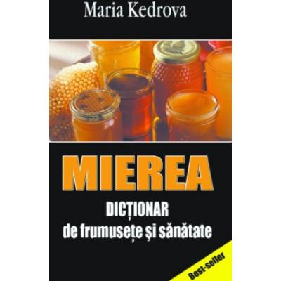 Mierea - Dictionar de frumusete si sanatate
