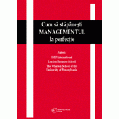 Cum sa stapanesti MANAGEMENTUL la perfectie