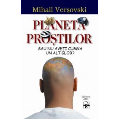 PLANETA PROŞTILOR sau nu aveţi cumva un alt glob?