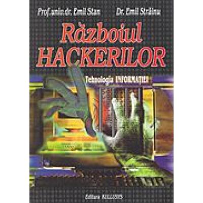 Razboiul hackerilor. Tehnologia informatiei