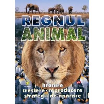 REGNUL ANIMAL. Hrănire, creştere, reproducere, strategii de apărare