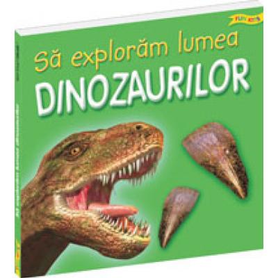 Sa exploram lumea dinozaurilor