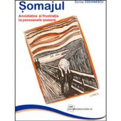Somajul. Anxietatea si frustratia la persoanele somere