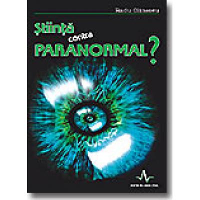STIINTA CONTRA PARANORMAL?